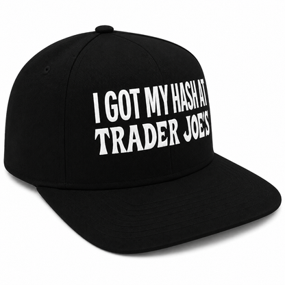 I Got My Hash At Trader Joe’s Embroidered Snapback Hat – Black/White