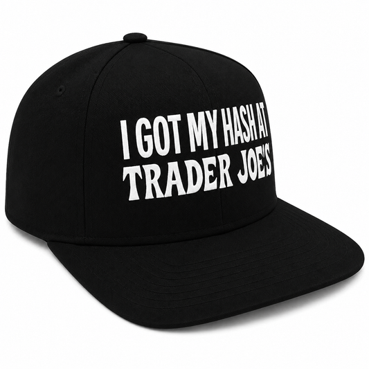 I Got My Hash At Trader Joe’s Embroidered Snapback Hat – Black/White