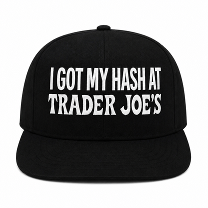 I Got My Hash At Trader Joe’s Embroidered Snapback Hat – Black/White