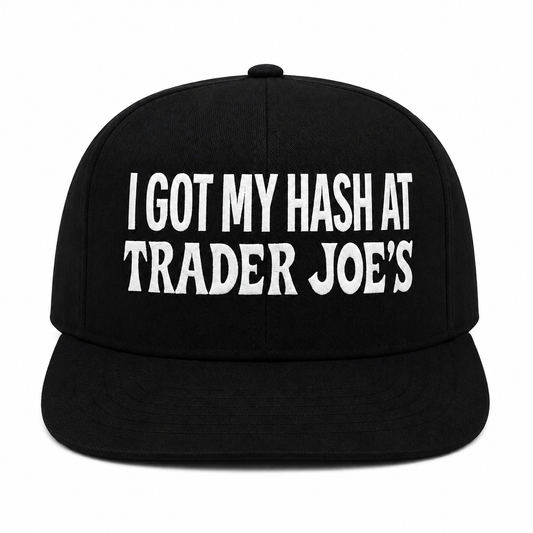 I Got My Hash At Trader Joe’s Embroidered Snapback Hat – Black/White