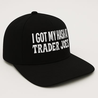 “I Got My Hash At Trader Joe’s” Adult Hat Cap